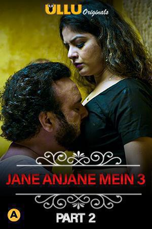 Charmsukh (Jane Anjane Mein 3) Part-2 2021 Ullu