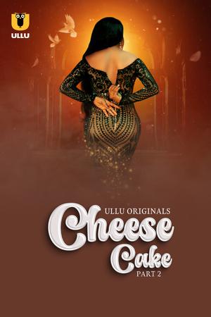 Cheese Cake (Part-2) S01 2024 Ullu