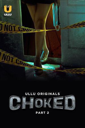Choked (Part-2) S01 2023 Ullu