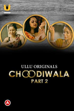Choodiwala (Part-2) S01 2022 Ullu