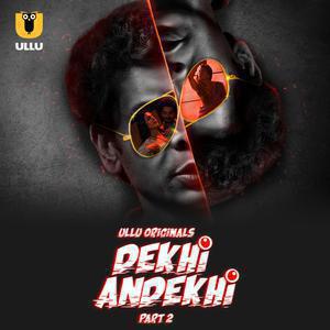 Dekhi Andekhi S01 (Part-2) 2023 Ullu