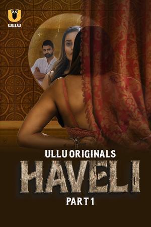 Haveli S01 (Part-1) 2024 Ullu