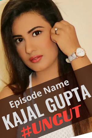 Kajal Gupta (Uncut) S01e01 2020 Hothit