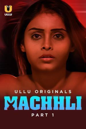Machhli (Part-1) S01 2024 Ullu