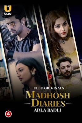 Madhosh Diaries: Adla Badli S01 2021 Ullu