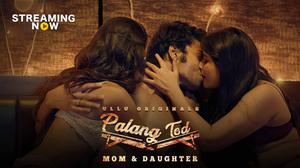 Palang Tod: Mom And Daughter S01 2020 Ullu