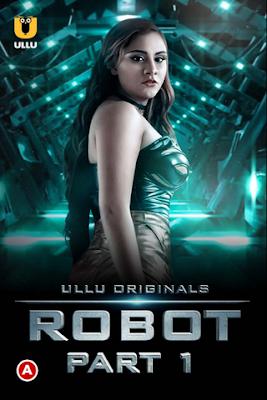 Robot (Part-1) 2021 Ullu