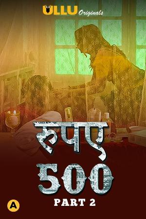 Rupaya 500 (Part-2) S01 2021 Ullu