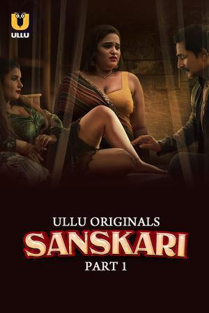 Sanskari S01 (Part-1) 2023 Ullu