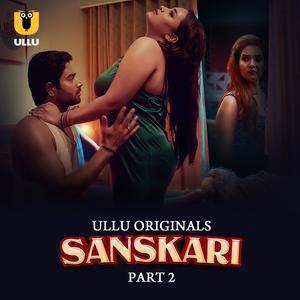 Sanskari S01 (Part-2) 2023 Ullu