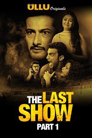 The Last Show (Part-1) S01 2021 Ullu