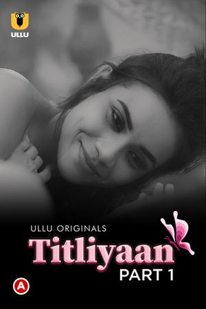 Titliyaan (Part-1) S01 2022 Ullu