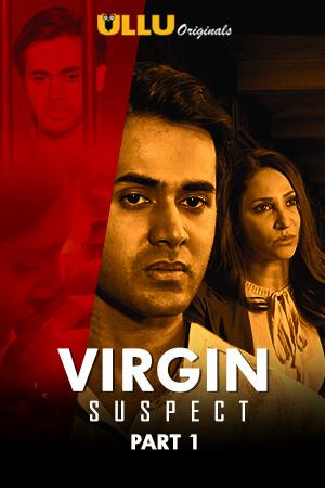 Virgin Suspect (Part-1) S01 2021 Ullu