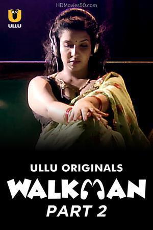 Walkman (Part-2) 2022 Ullu
