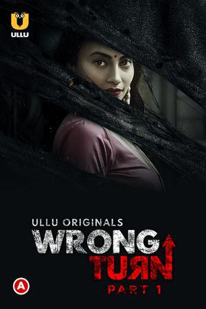 Wrong Turn (Part-1) S01 2022 Ullu