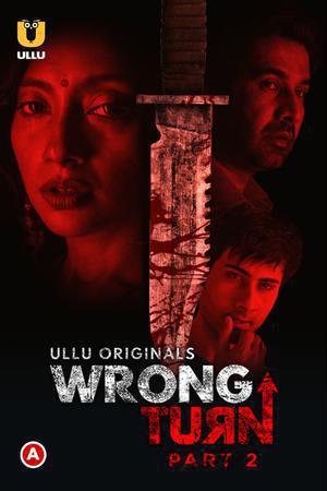 Wrong Turn (Part-2) S01 2022 Ullu
