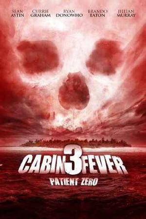 Cabin Fever 3 Patient Zero 2014 